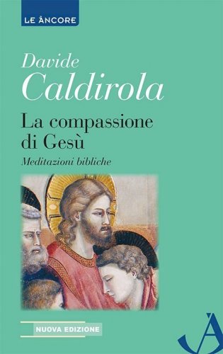 La compassione di Gesù - Meditazioni bibliche