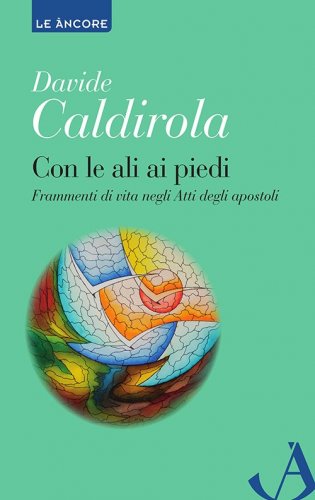Con le ali ai piedi - Frammenti di vita negli Atti degli apostoli