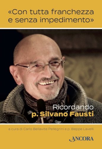 «Con tutta franchezza e senza impedimento» - Ricordando p. Silvano Fausti