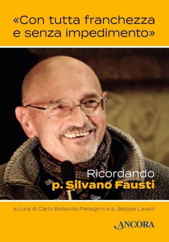 Con tutta franchezza e senza impedimento - Ricordando p. Silvano Fausti