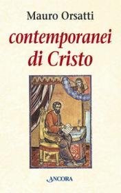 Contemporanei di Cristo - Meditazioni sul Vangelo di Marco
