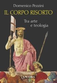 Il corpo risorto - Tra arte e teologia