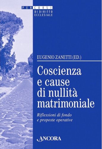 Coscienza e cause di nullità matrimoniale - Riflessioni di fondo e proposte operative