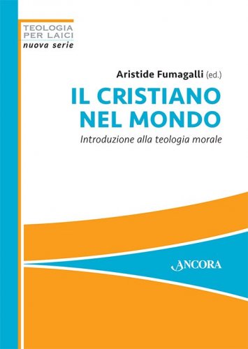 Il cristiano nel mondo - Introduzione alla teologia morale