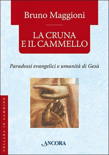La cruna e il cammello - Paradossi evangelici e umanità di Gesù
