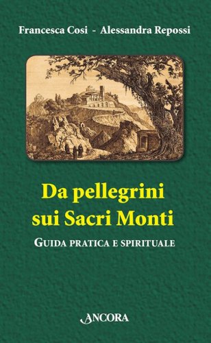 Da pellegrini sui Sacri Monti - Guida pratica e spirituale