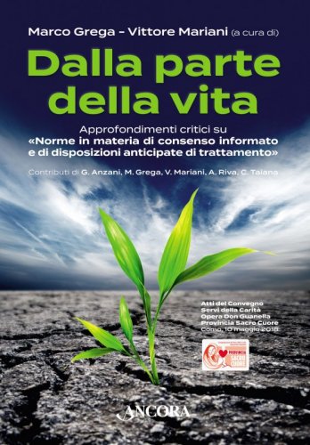Dalla parte della vita - Approfondimenti critici su «Norme in materia di consenso informato e di disposizioni anticipate di trattamento»