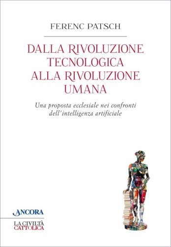 Dalla rivoluzione tecnologica alla rivoluzione umana - Una proposta ecclesiale nei confronti dell'intelligenza artificiale