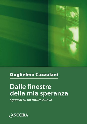 Dalle finestre della mia speranza - Sguardi su un futuro nuovo
