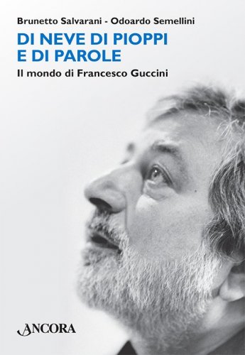 Di neve di pioppi e di parole - Il mondo di Francesco Guccini