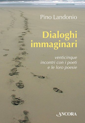 Dialoghi immaginari - Venticinque incontri con i poeti e le loro poesie