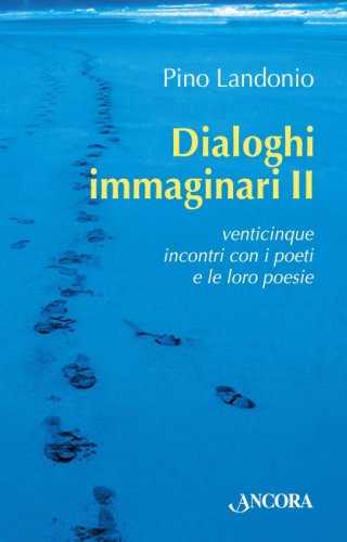 Dialoghi immaginari II - Venticinque incontri con i poeti e le loro poesie