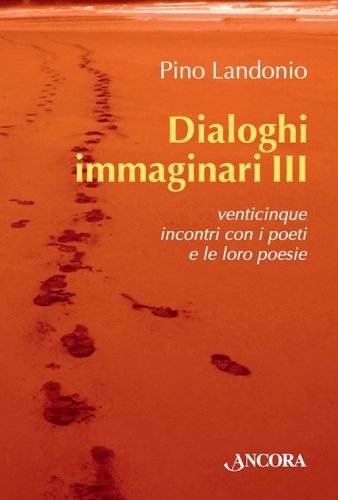 Dialoghi immaginari III - Venticinque incontri con i poeti e le loro poesie