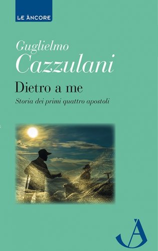 Dietro a me - Storia dei primi quattro apostoli