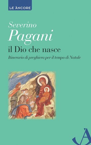 Il Dio che nasce - Itinerario di preghiera per il tempo di Natale
