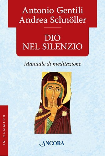 Dio nel silenzio - Manuale di meditazione