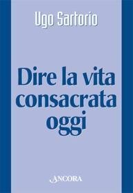 Dire la vita consacrata oggi