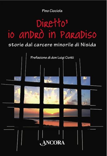 Diretto' io andrò in Paradiso - Storie dal carcere minorile di Nisida