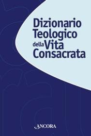 Dizionario teologico della vita consacrata