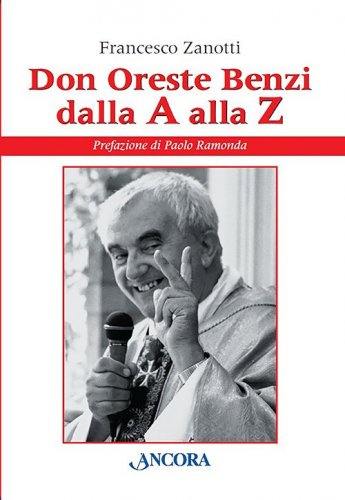 Don Oreste Benzi dalla A alla Z