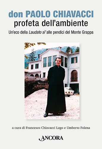 Don Paolo Chiavacci profeta dell'ambiente - Un'eco della Laudato sì' alle pendici del Monte Grappa