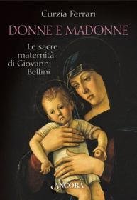 Donne e Madonne - Le sacre maternità in Giovanni Bellini
