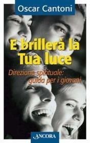 E brillerà la tua luce! - Direzione spirituale: guida per i giovani