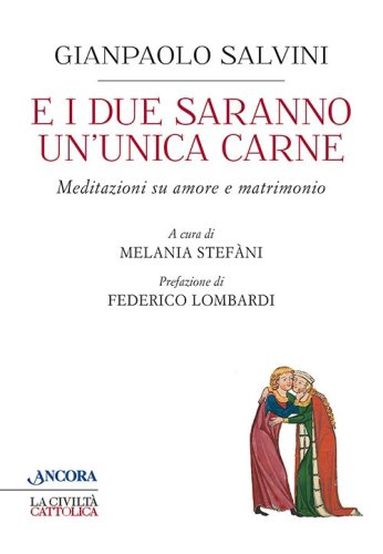E i due saranno un'unica carne - Meditazioni su amore e matrimonio
