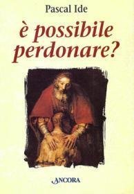 È possibile perdonare?