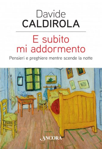 E subito mi addormento - Pensieri e preghiere mentre scende la notte