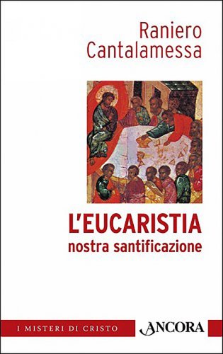 L'Eucaristia nostra santificazione