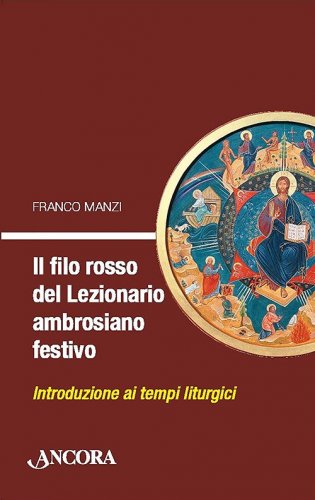Il filo rosso del Lezionario ambrosiano festivo - Introduzione ai tempi liturgici