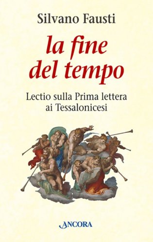 La fine del tempo - Lectio sulla Prima lettera ai Tessalonicesi