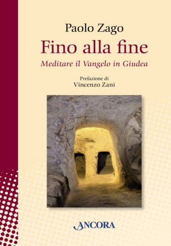 Fino alla fine - Meditare il Vangelo in Giudea