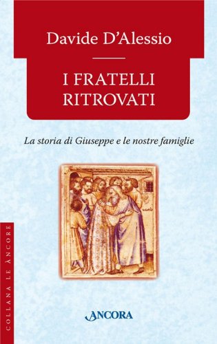 I fratelli ritrovati - La storia di Giuseppe e le nostre famiglie