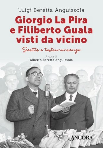 Giorgio La Pira e Filiberto Guala visti da vicino - Scritti e testimonianze