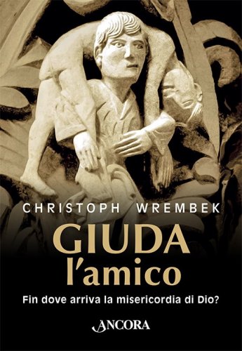 Giuda, l'amico - Fin dove arriva la misericordia di Dio?