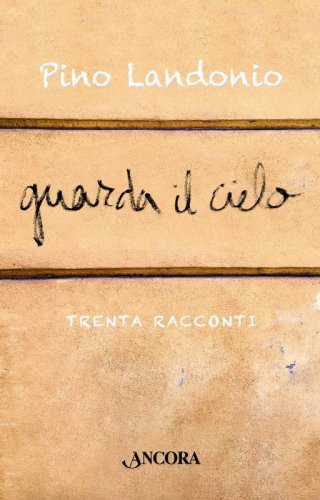 Guarda il cielo - Trenta racconti