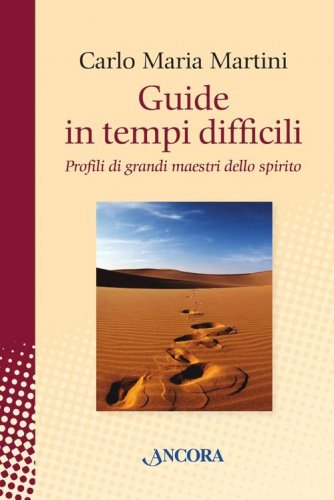 Guide in tempi difficili - Profili di grandi maestri dello spirito