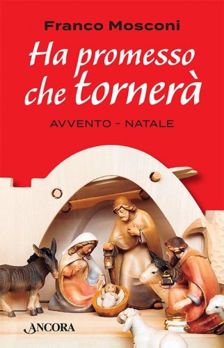 Ha promesso che tornerà - Avvento - Natale