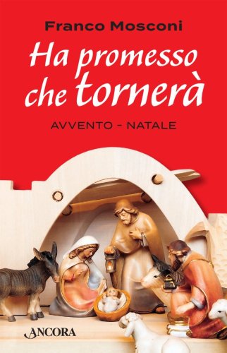 Ha promesso che tornerà - Avvento – Natale