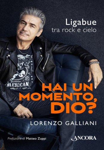 Hai un momento, Dio? - Ligabue tra rock e cielo