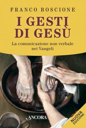 I gesti di Gesù - La comunicazione non verbale nei Vangeli