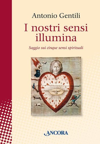 I nostri sensi illumina - Saggio sui cinque sensi spirituali