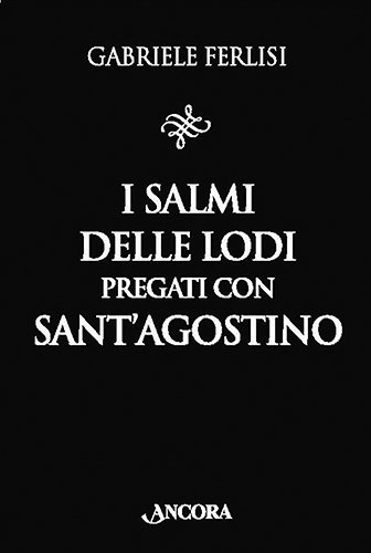 I Salmi delle Lodi pregati con Sant'Agostino