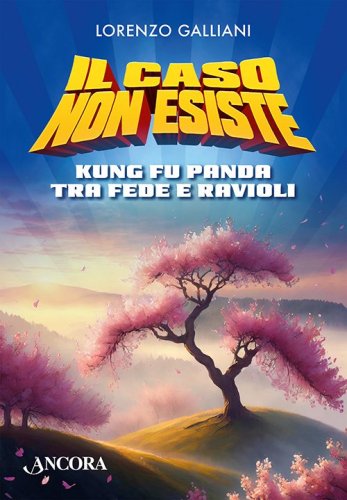 Il caso non esiste - Kung Fu Panda tra fede e ravioli