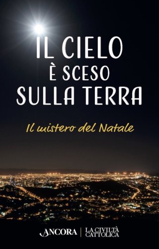 Il cielo è sceso sulla terra - Il mistero del Natale