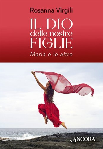 Il Dio delle nostre figlie - Maria e le altre