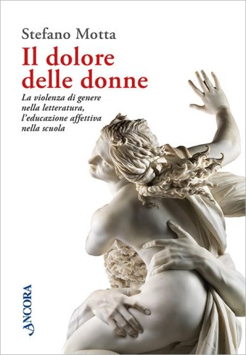 Il dolore delle donne - La violenza di genere nella letteratura, l’educazione affettiva nella scuola