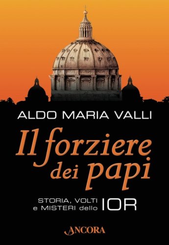 Il forziere dei papi. Storia, volti e misteri dello IOR